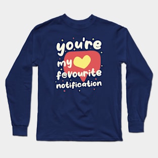 My Favourite Notification Long Sleeve T-Shirt